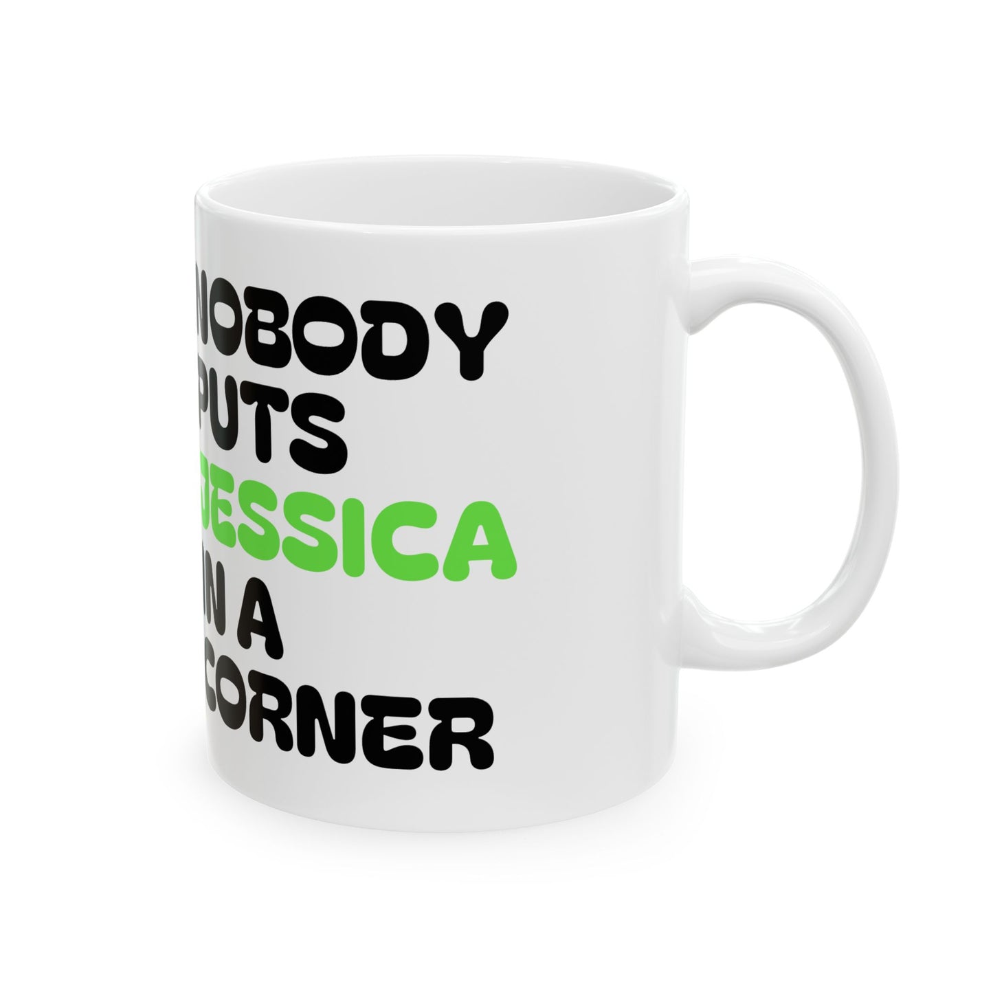 Nobody Puts Jessica in a Corner Ceramic Mug | Funny Gift for Jessica | Coffee Mug | Home Decor | Unique Birthday Gift