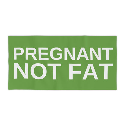 Pregnant, Not Fat - Beach Towel