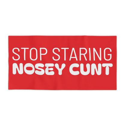 Stop Staring Nosey Cunt - Beach Towel