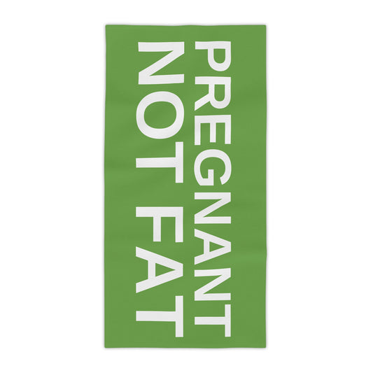 Pregnant, Not Fat - Beach Towel