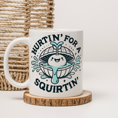 Hurtin' for A Squirting Mug